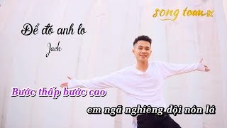 Karaoke ĐỂ ĐÓ ANH LO  Jack G5R Squad [upl. by Cristiona]