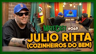 JULIO RITTA COZINHEIROS DO BEM  MATECAST 49 [upl. by Steven]