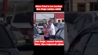 Dilan Polatın kız kardeşi Sıla Doğu tahliye edildi [upl. by Woodring]