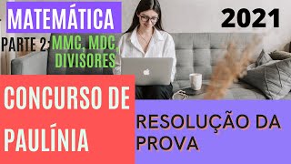 ✅ Concurso de Paulínia 2021 Resolvendo a prova de MATEMÁTICA p2 mmc mdc divisores divisibilidade [upl. by Tsnre]