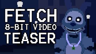 FETCH 8Bit Video TEASER 1 [upl. by Ahseiym]