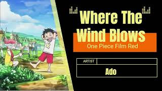 One Piece Film Red OST Ado  Where the Wind Blows Lyrics KanjiRomajiENID [upl. by Hsu686]