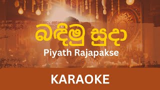 Bandimu Suda බඳිමු සුදා Karaoke  Piyath Rajapakse  Without Voice  With Lyrics  Instrumental [upl. by Atiuqer316]