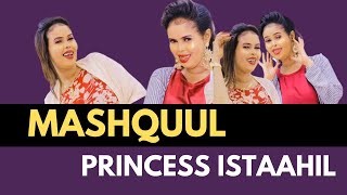 PRINCESS ISTAAHIL HEES CUSUB MASHQUUL OFFICIAL VIDEO 2022 [upl. by Kenway183]