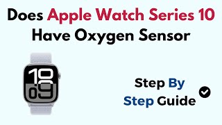 Does Apple Watch Series 10 Have Oxygen Sensor [upl. by Yrrok555]