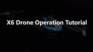 X6 Drone Operation Tutorial V20202310 [upl. by Intihw]