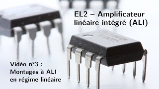 EL2 – Amplificateur linéaire intégré ALI – Vidéo n°3  Montages à ALI en régime linéaire [upl. by Ranchod522]