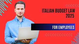 ITALIAN BUDGET LAW 2025  NEWS FOR EMPLOYEES [upl. by Ivad300]