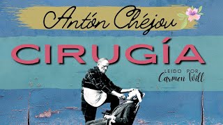 Cirugía  Relato Cuento audiolibro del Maestro Antón Chéjov [upl. by Bertasi]