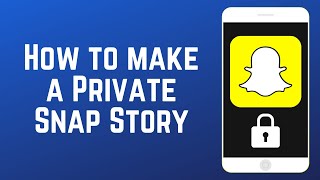 How to Make a Private Snapchat Story [upl. by Wilburt]