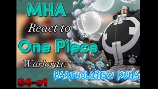 MHA react to One Piece•WarlordsBartholomew Kuma🐾S4e1 [upl. by Gerladina17]