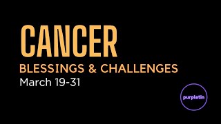 CANCER ♋️ Blessings amp Challenges 💜 March 1931 [upl. by Atlante]