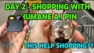 Shoping With Humane AI Pin  Day 2  Owning The Pin [upl. by Neelrak326]