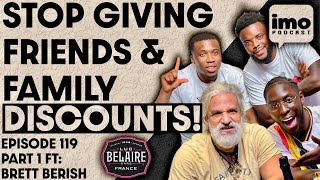 WHY YOU SHOULD NEVER GIVE DISCOUNTS TO FRIENDS AND FAMILY  EP119 PART 1​⁠​⁠LucBelaire BRETT BERISH [upl. by Syman]