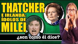 THATCHER e IRLANDA ÍDOLOS de MILEI ¿Son como él dice [upl. by Narud]