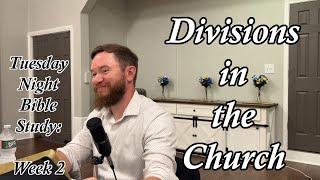 Divisions in the Church Tuesday Night Bible Study Week 2 [upl. by Nitsyrk53]