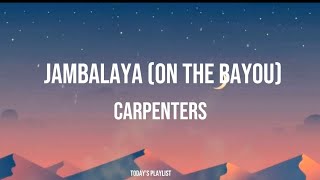 Jambalaya On The Bayou  Carpenters Lyrics [upl. by Aurelius]