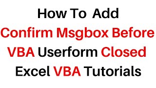 Prompt Confirm Msgbox Before Userform Closed [upl. by Ahsilra940]