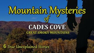 Unexplained Mountain Mysteries of Cades Cove in the Great Smoky Mountains [upl. by Cocks]