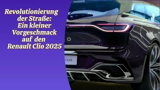 Revolutionierung der Straße Ein kleiner Vorgeschmack auf den Renault Clio 2025 [upl. by Mat]