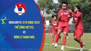 Highlights I U19 VĐQG 2024 I THỂ CÔNG VIETTEL vs THANH HÓA Đội bóng xứ Thanh thành quotcựu vươngquot [upl. by Airdnua]