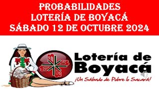 PROBABILIDADES LOTERIAS Y CHANCES DEL SABADO LOTERIA DE BOYACA HOY 12 DE OCTUBRE DEL 2024 [upl. by Elokcin]