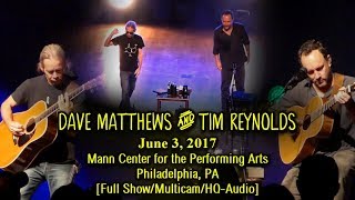 Dave Matthews amp Tim Reynolds  632017  Full ShowMulticamHQAudio  Mann Center  Philly [upl. by Anilatac]