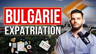 Comment sexpatrier en Bulgarie  Conseils et Guide Complet 2024 [upl. by Fitzgerald]