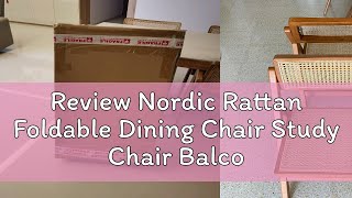 Review Nordic Rattan Foldable Dining Chair Study Chair Balcony Chair Resort Style Furniture Minimal [upl. by Nwahsaj]