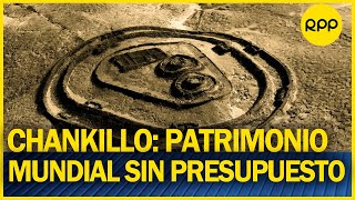 INVERSIÓN PARA CHANKILLO “Nos han respondido que no hay recursos no hay presupuesto” [upl. by Plossl973]