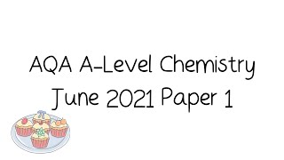 AQA ALevel Chemistry June 2021 Paper 1 Walkthrough and Tutorial [upl. by Nediarb]