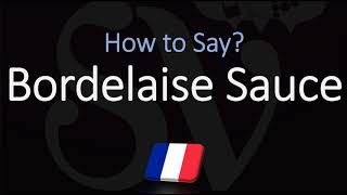 How to Pronounce Bordelaise Sauce CORRECTLY [upl. by Ranite]