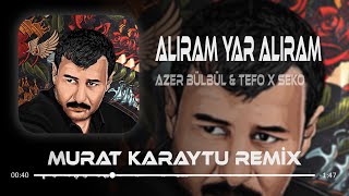 Tefo amp Seko ft Azer Bülbül  Alıram Yar Alıram  Murat Karaytu Remix  Tiktok Trend [upl. by Oine754]