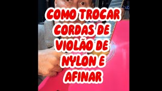 Como trocar cordas de nylon de violão e afinar [upl. by Adehsor]