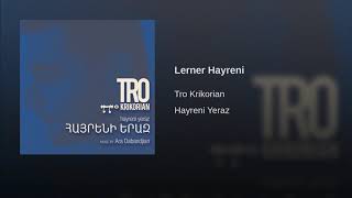 Tro Krikorian  Lerner Hayreni  Լեռներ Հայրենի  Hayreni Yeraz [upl. by Attenna]