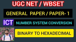 ICT NUMBER SYSTEM UGC NTA NET JRF WB SET GENARAL PAPER BINARY TO HEXADECIMAL [upl. by Durning]