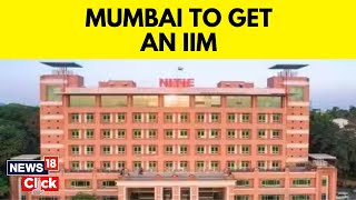 NITIE To Be Indias 21st IIM Will Be Renamed IIM Mumbai  Mumbai News  English News  N18V [upl. by Bartie477]