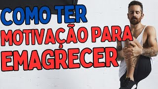 COMO TER MOTIVAÇÃO PARA EMAGRECER [upl. by Hpesojnhoj]