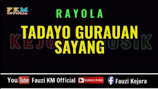 Rayola  TADAYO GURAUAN SAYANG  KARAOKE [upl. by Berey]