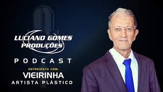 Podcast do Luciano Gomes  Vieirinha  Artista Plástico [upl. by Eiral93]