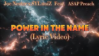 Joe Nester x SYL noiZ feat ASAP Preach  Power In The Name Lyric Video [upl. by Yauqram645]