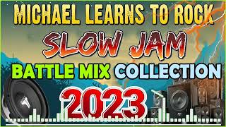 SLOW JAM LOVE SONGS BATTLE REMIX 2023 🎇 MICHAEL LEARN TO ROCK 🎶 SLOW JAM REMIX ♪ [upl. by Yrahk]