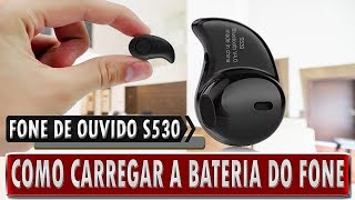 🔸 Como carregar a bateria do Mini fone de ouvido Bluetooth  S530 [upl. by Germain923]