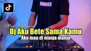 DJ AKU MAU DIMANJA MANJA VIRAL TIKTOK REMIX BETE FULL BASS [upl. by Leviralc]