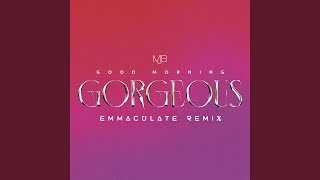 Good Morning Gorgeous Emmaculate Remix [upl. by Assillem216]