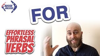 Phrasal Verbs With FOR  Effortless Phrasal Verbs  Australian English [upl. by Eus]