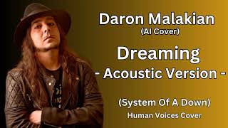 Daron Malakian  Dreaming System Of A Down Acoustic version AI Cover of Human Voicess cover [upl. by Nnhoj]