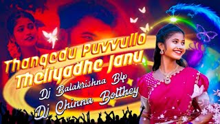 THANGEDU PUVVULLO THELIYADE JANU DJ SONG REMIX BY DJ CHINNA BOLTHEY amp DJ BALAKRISHNA BLP [upl. by Edrei]