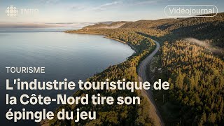 L’industrie touristique de la CôteNord tire son épingle du jeu  Vidéojournal [upl. by Remy948]