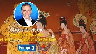 Au cœur de lhistoire L’impératrice Wu Zetian et autres « Empereurs » de la Chine Franck Ferrand [upl. by Jacquenette]